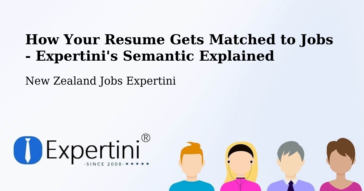 How Your Resume Gets Matched to Jobs - Expertini's Semantic Explained - New Zealand Jobs Expertini