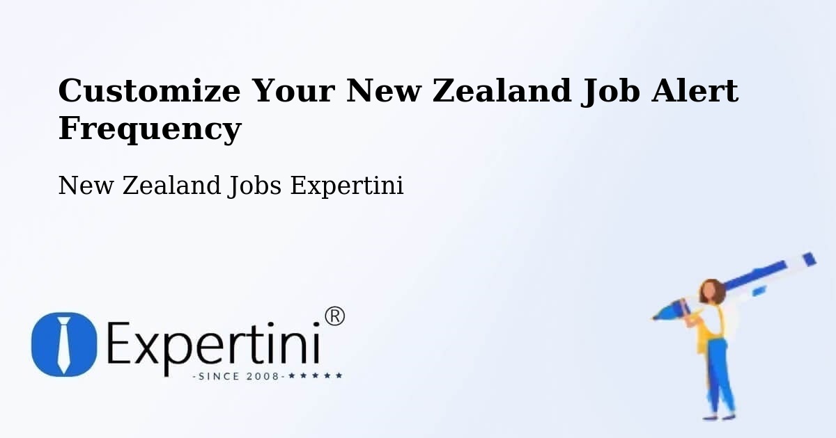 Customize Your New Zealand Job Alert Frequency - New Zealand Jobs Expertini